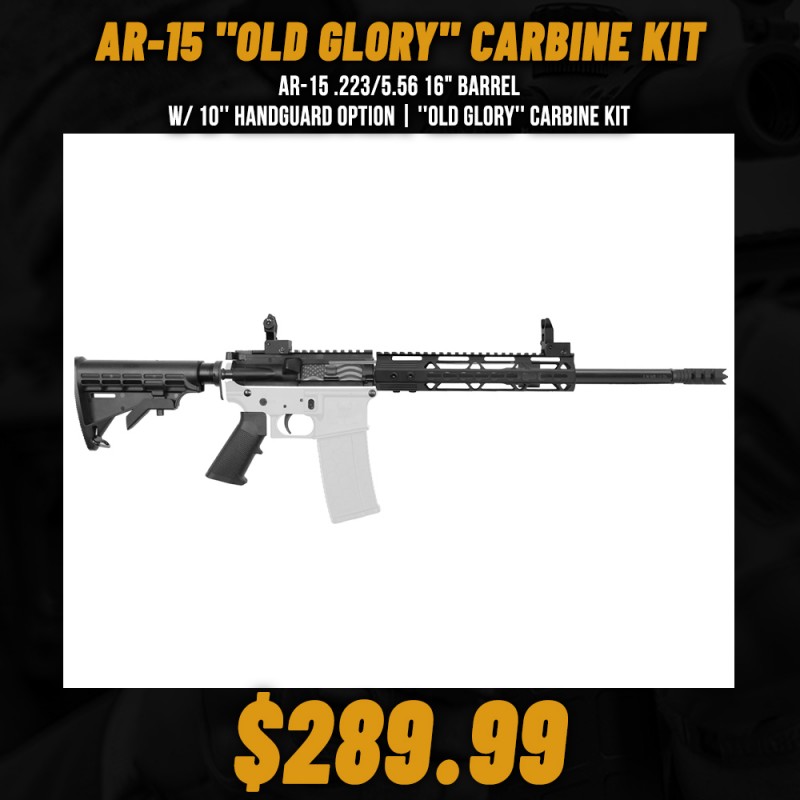 AR-15 .223/5.56 16" Barrel W/ 10'' Handguard option | ''OLD GLORY'' Carbine Kit AR-15 .223/5.56 16" Barrel W/ 10'' Handguard option | ''OLD GLORY'' Carbine Kit