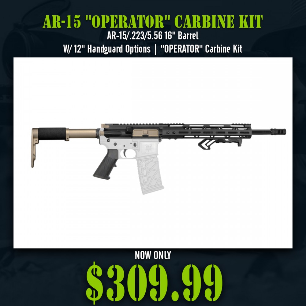 AR-15/.223/5.56 16" Barrel W/ 12'' Handguard Options | ''OPERATOR'' Carbine Kit