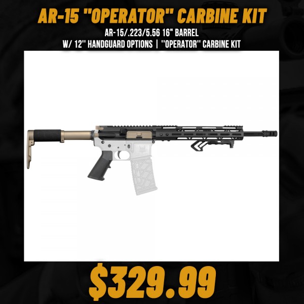 AR-15/.223/5.56 16" Barrel W/ 12'' Handguard Options | ''OPERATOR'' Carbine Kit
