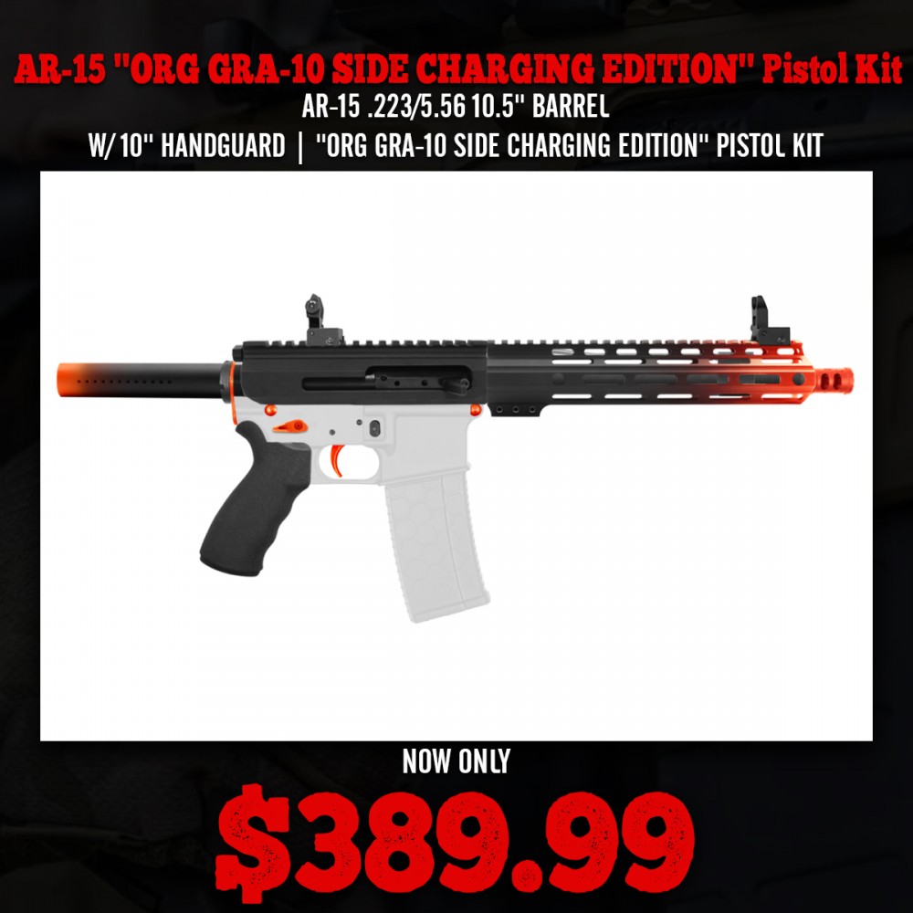 AR-15 .223/5.56 10.5'' BARREL W/ 10'' HANDGUARD | ''ORG GRA-10 SIDE CHARGING EDITION'' PISTOL KIT