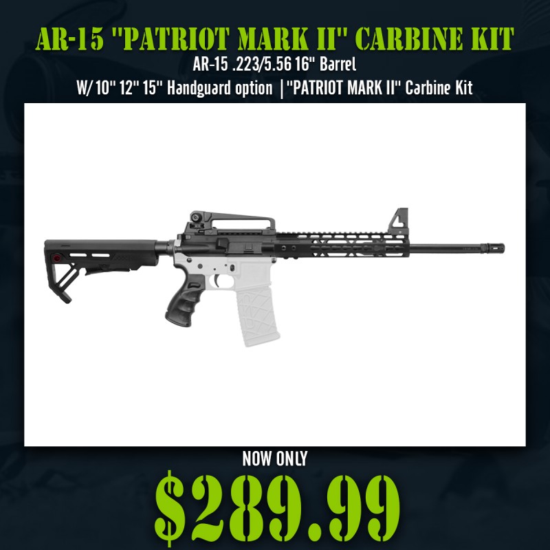 AR-15 .223/5.56 16" Barrel W/ 10'' 12'' 15'' Handguard option |''PATRIOT MARK II'' Carbine Kit