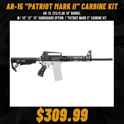 AR-15 .223/5.56 16" Barrel W/ 10'' 12'' 15'' Handguard option |''PATRIOT MARK II'' Carbine Kit