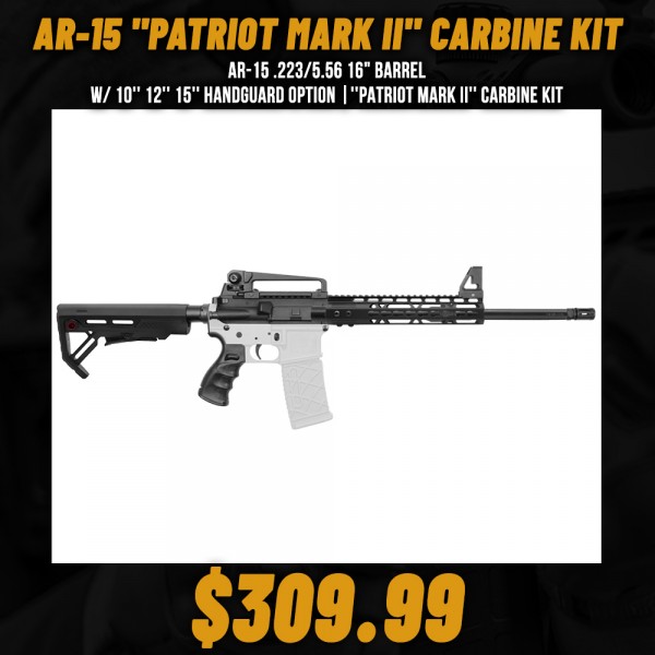 AR-15 .223/5.56 16" Barrel W/ 10'' 12'' 15'' Handguard option |''PATRIOT MARK II'' Carbine Kit