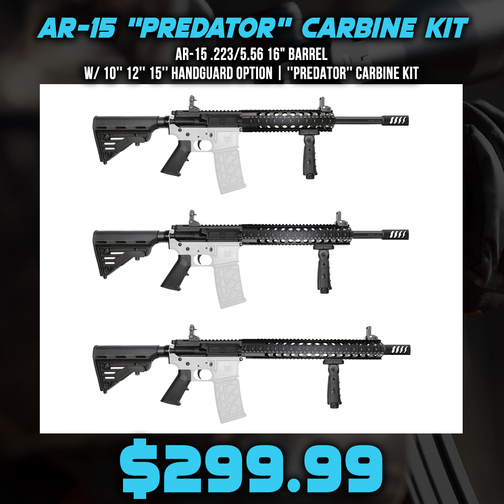 AR-15 .223/5.56 16" Barrel W/ 10'' 12'' 15'' Handguard option | ''PREDATOR'' Carbine Kit AR-15 .223/5.56 16" Barrel W/ 10'' 12'' 15'' Handguard option | ''PREDATOR'' Carbine Kit