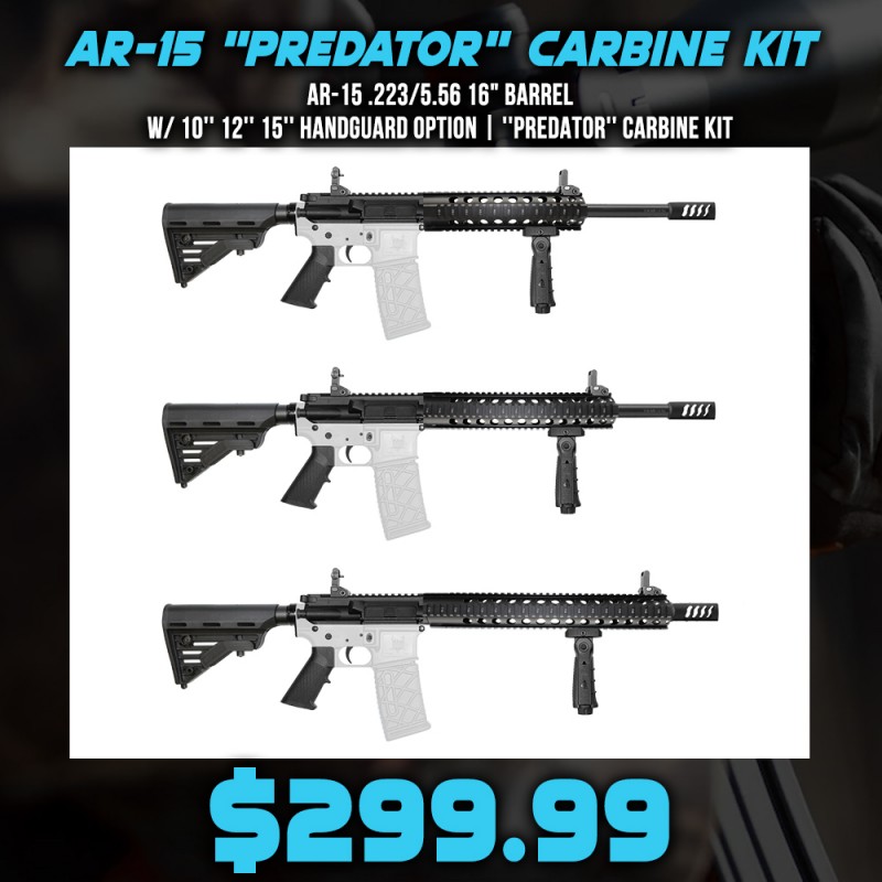 AR-15 .223/5.56 16" Barrel W/ 10'' 12'' 15'' Handguard option | ''PREDATOR'' Carbine Kit AR-15 .223/5.56 16" Barrel W/ 10'' 12'' 15'' Handguard option | ''PREDATOR'' Carbine Kit