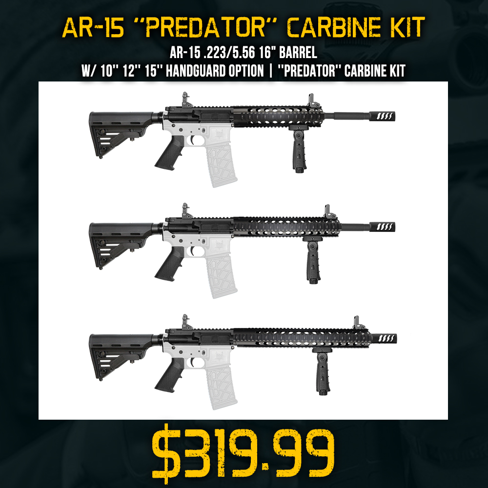 AR-15 .223/5.56 16" Barrel W/ 10'' 12'' 15'' Handguard option | ''PREDATOR'' Carbine Kit AR-15 .223/5.56 16" Barrel W/ 10'' 12'' 15'' Handguard option | ''PREDATOR'' Carbine Kit