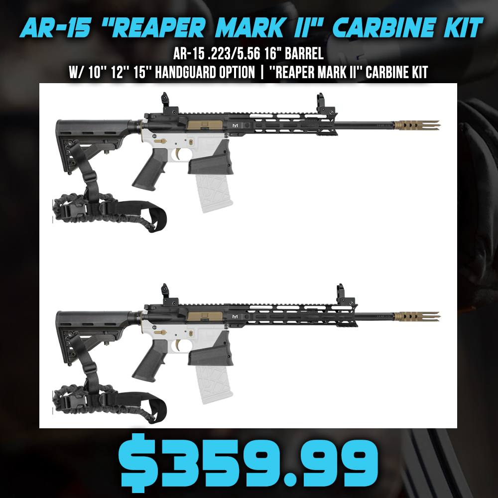 AR-15 .223/5.56 16" Barrel W/ 10'' 12'' 15'' Handguard Option | ''REAPER MARK II'' Carbine Kit AR-15 .223/5.56 16" Barrel W/ 10'' 12'' 15'' Handguard Option | ''REAPER MARK II'' Carbine Kit