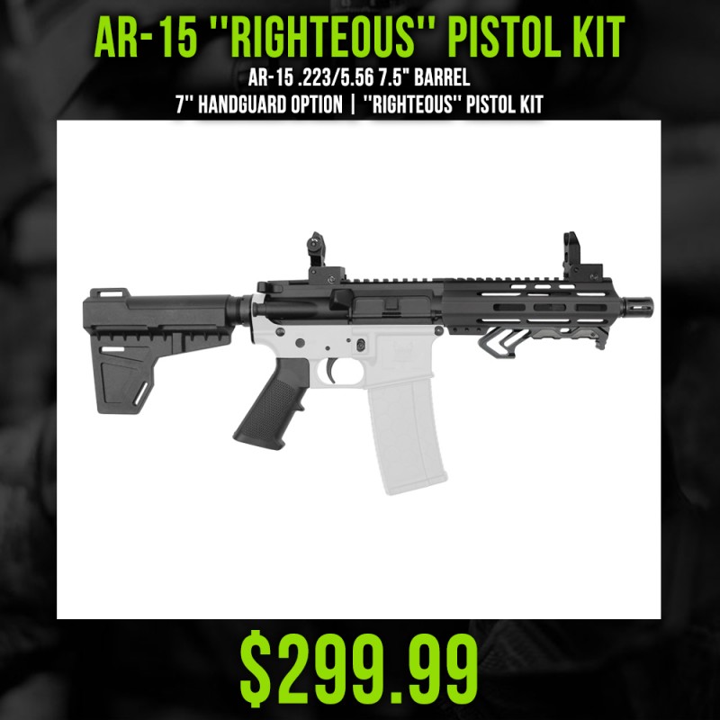 AR-15 .223/5.56 7.5" Barrel 7'' Handguard option | ''RIGHTEOUS'' Pistol Kit AR-15 .223/5.56 7.5" Barrel 7'' Handguard option | ''RIGHTEOUS'' Pistol Kit