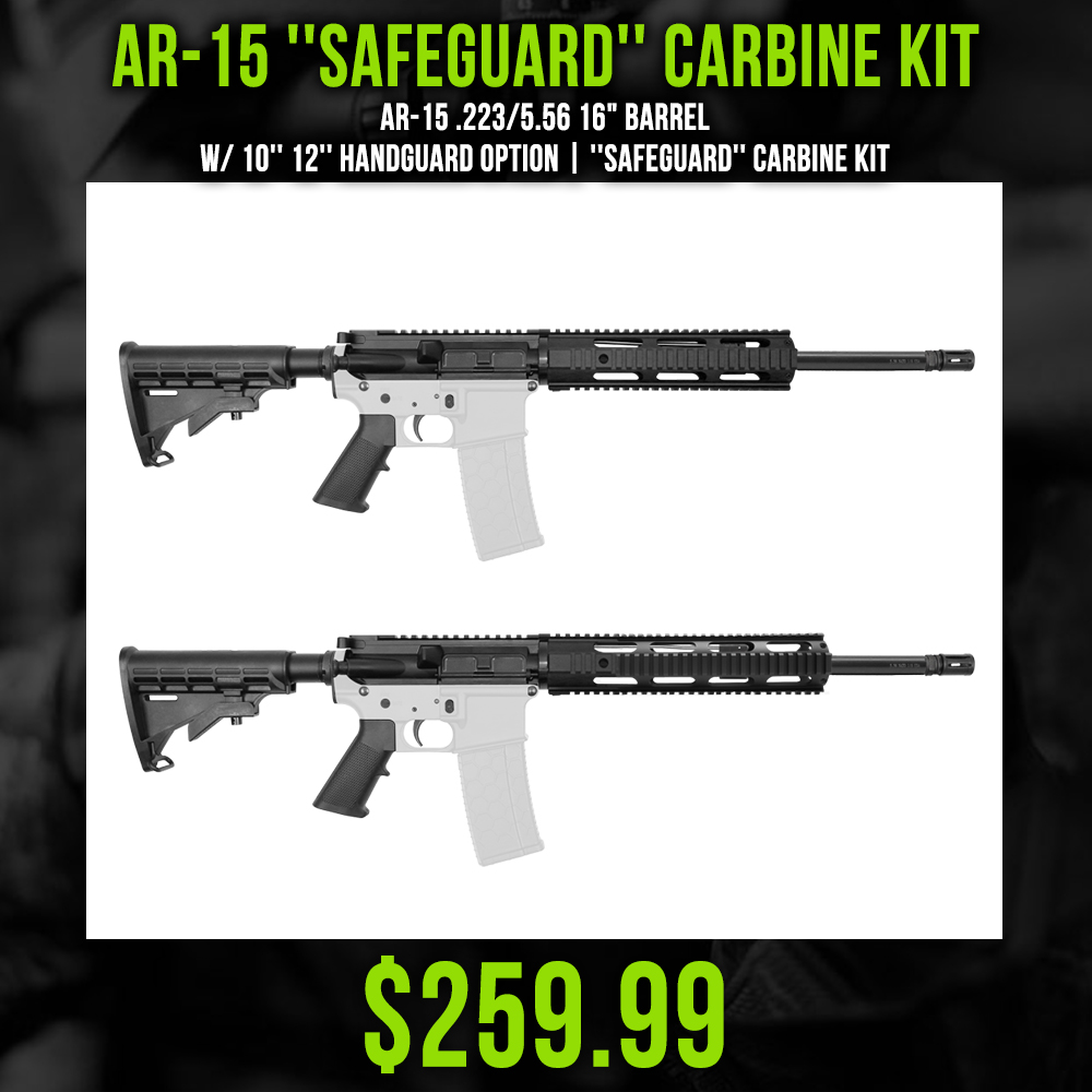 AR-15 .223/5.56 16" Barrel W/ 10'' 12'' Handguard Option | ''SAFEGUARD'' Carbine Kit AR-15 .223/5.56 16" Barrel W/ 10'' 12'' Handguard Option | ''SAFEGUARD'' Carbine Kit