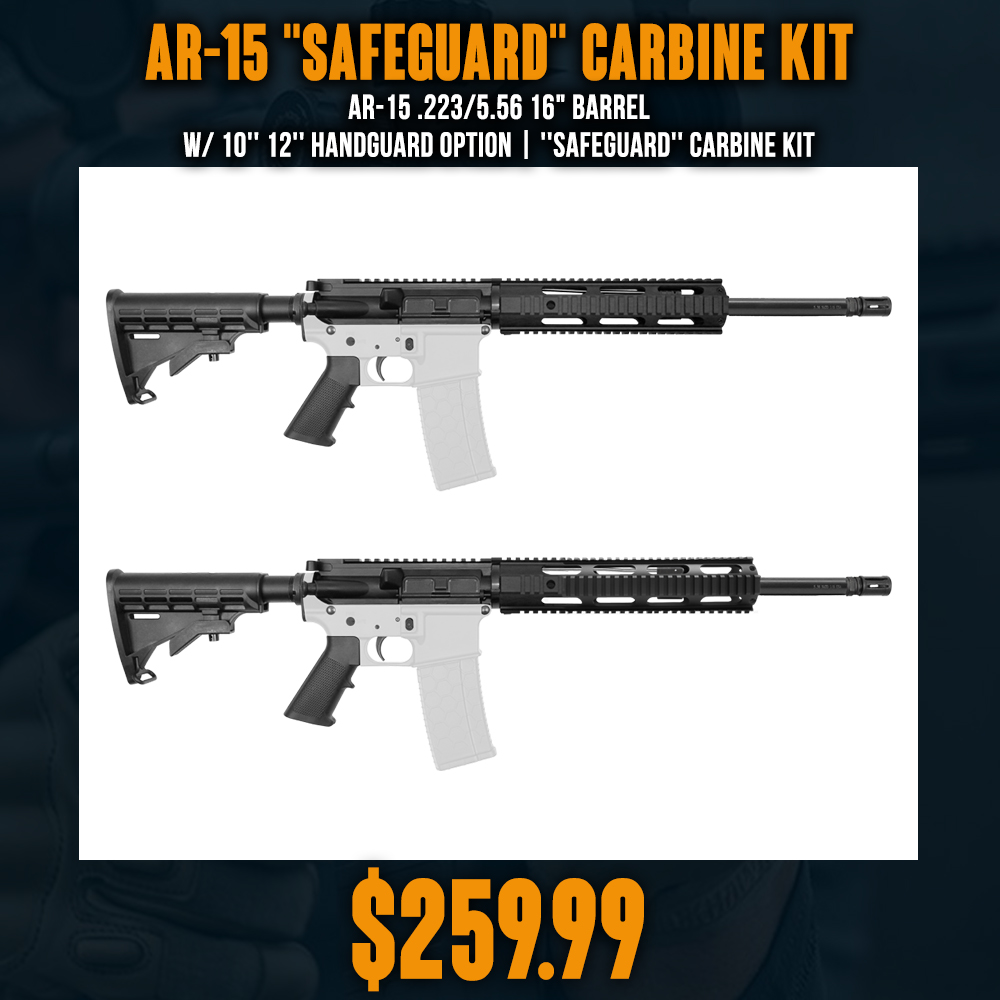 AR-15 .223/5.56 16" Barrel W/ 10'' 12'' Handguard Option | ''SAFEGUARD'' Carbine Kit AR-15 .223/5.56 16" Barrel W/ 10'' 12'' Handguard Option | ''SAFEGUARD'' Carbine Kit