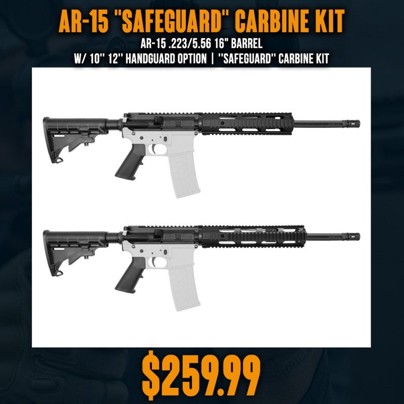 AR-15 .223/5.56 16" Barrel W/ 10'' 12'' Handguard Option | ''SAFEGUARD'' Carbine Kit AR-15 .223/5.56 16" Barrel W/ 10'' 12'' Handguard Option | ''SAFEGUARD'' Carbine Kit