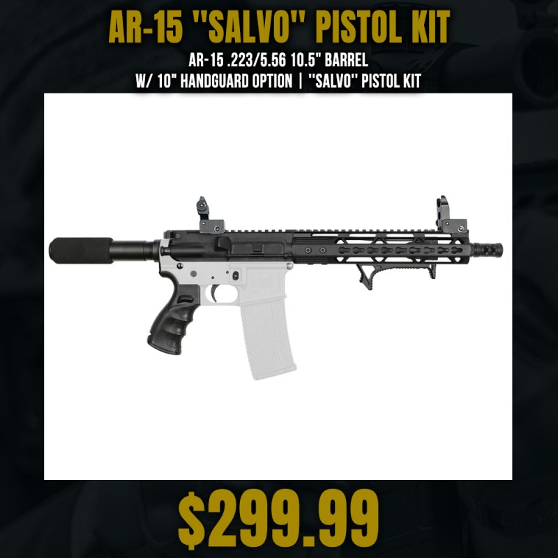 AR-15 .223/5.56 10.5" Barrel W/ 10" Handguard option | ''SALVO'' Pistol Kit