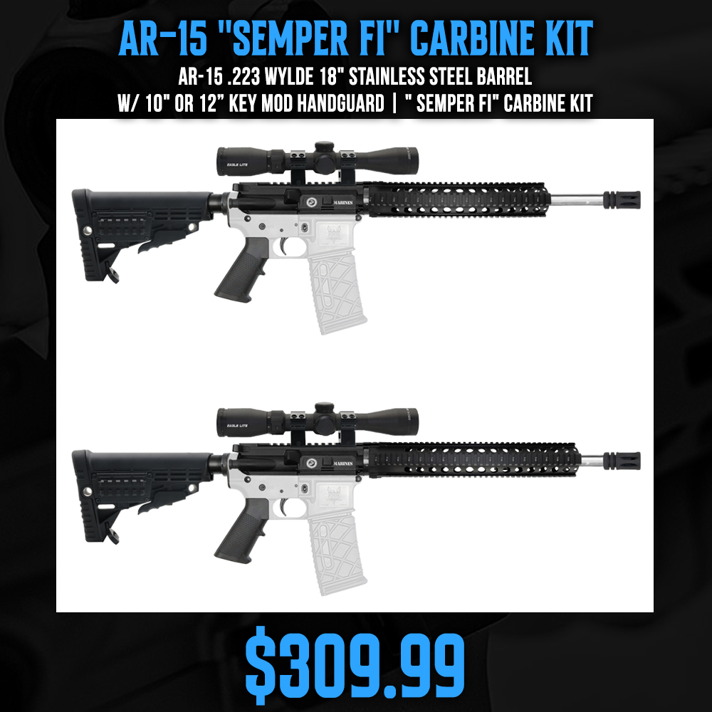 AR-15 .223 Wylde 18" Stainless Steel Barrel W/ 10" or 12” Key Mod Handguard| " SEMPER FI" Carbine Kit AR-15 .223 Wylde 18" Stainless Steel Barrel W/ 10" or 12” Key Mod Handguard| " SEMPER FI" Carbine Kit