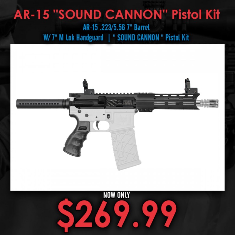 AR-15 .223/5.56 7" Barrel W/ 7" M Lok Handguard| " SOUND CANNON " Pistol Kit