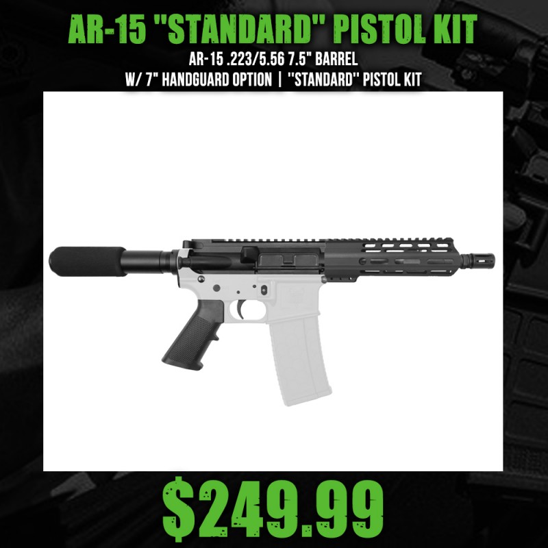 AR-15 .223/5.56 7.5" Barrel W/ 7" Handguard option | ''STANDARD'' Pistol Kit AR-15 .223/5.56 7.5" Barrel W/ 7" Handguard option | ''STANDARD'' Pistol Kit