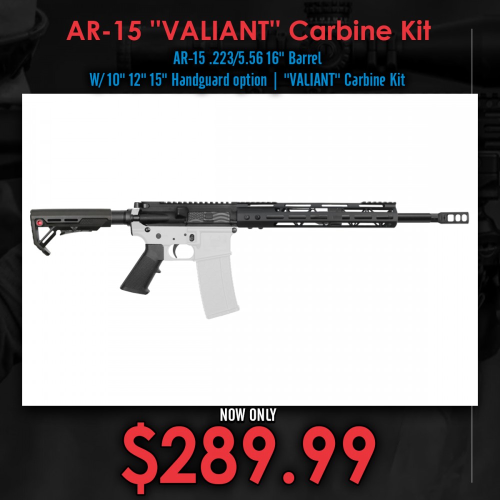 AR-15 .223/5.56 16" Barrel W/ 10" 12" 15" Handguard option | ''VALIANT'' Carbine Kit