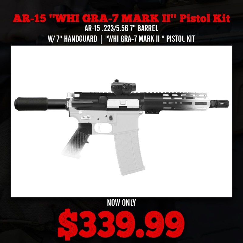 AR-15 .223/5.56 7" BARREL W/ 7'' HANDGUARD | ''WHI GRA-7 MARK II '' PISTOL KIT