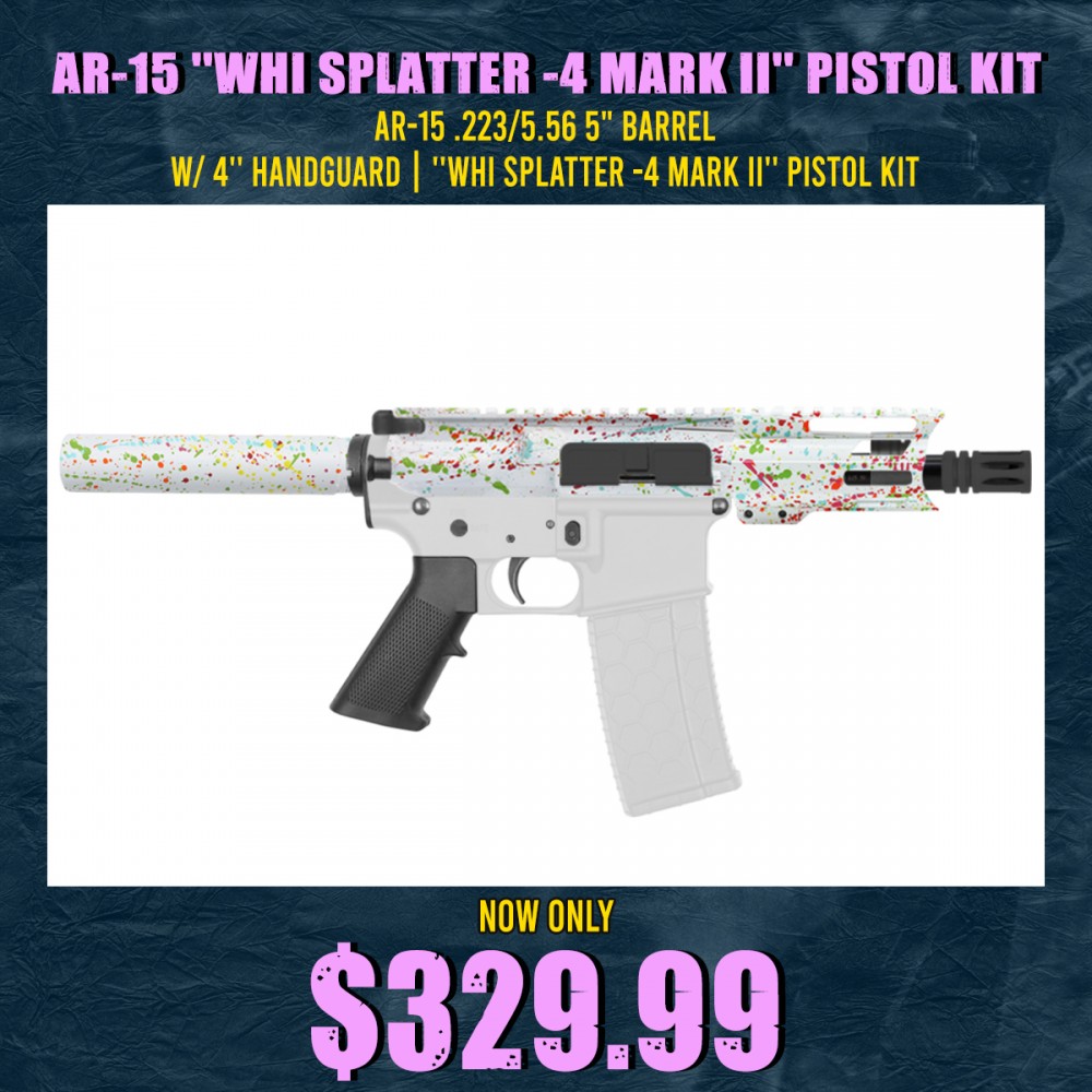 AR-15 .223/5.56 5" Barrel W/ 4'' Handguard | ''WHI SPLATTER -4 MARK II'' Pistol Kit AR-15 .223/5.56 5" Barrel W/ 4'' Handguard | ''WHI SPLATTER -4 MARK II'' Pistol Kit