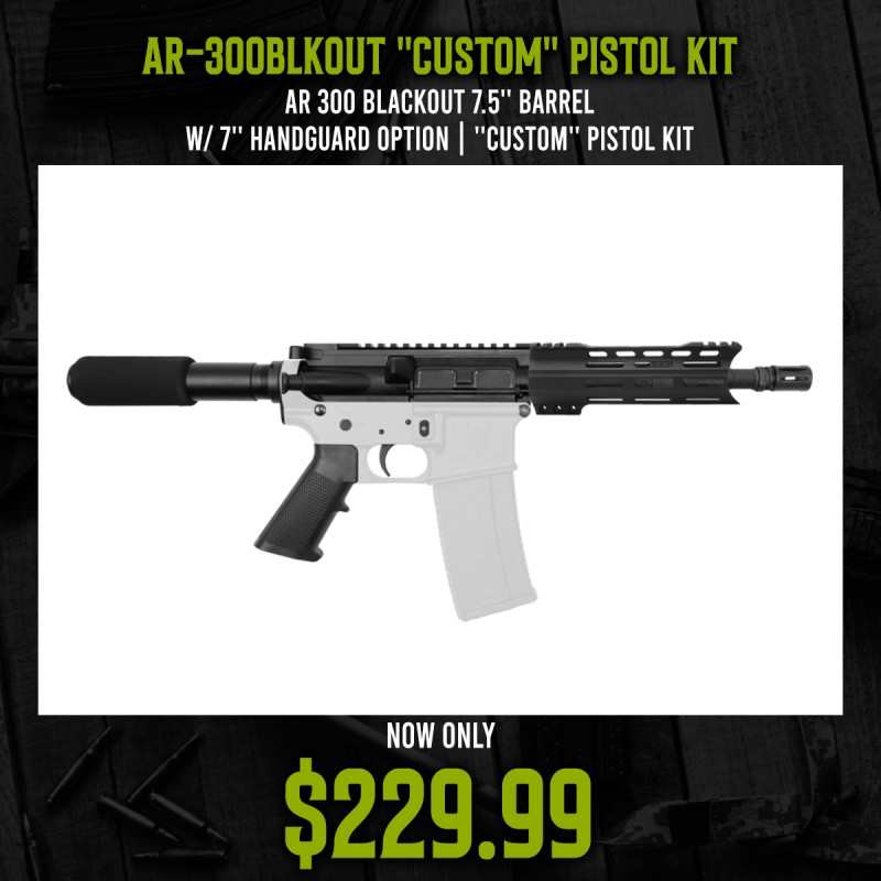 AR 300 Blackout 7.5'' Barrel W/ 7'' Handguard Option | ''CUSTOM'' Pistol Kit