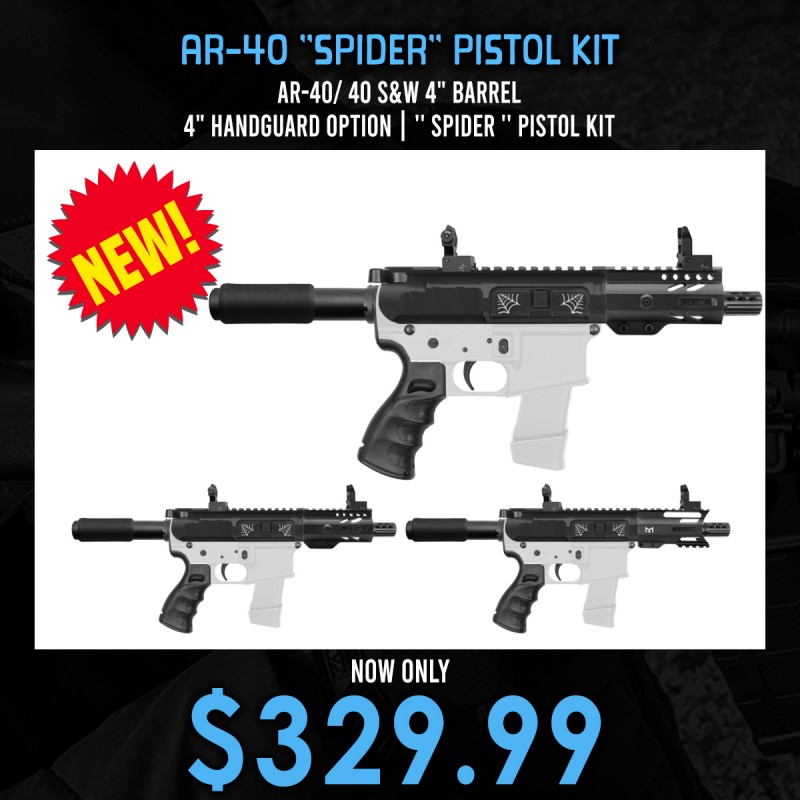 AR-40/ 40 S&W 4" Barrel 4" Handguard Option | '' SPIDER '' Pistol Kit