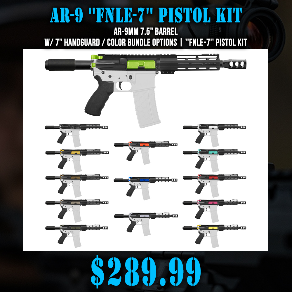 AR-9mm 7.5" Barrel W/ 7" Handguard / Color Bundle Options | ''FNLE-7'' Pistol Kit AR-9mm 7.5" Barrel W/ 7" Handguard / Color Bundle Options | ''FNLE-7'' Pistol Kit