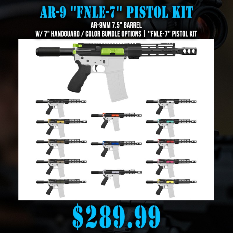 AR-9mm 7.5" Barrel W/ 7" Handguard / Color Bundle Options | ''FNLE-7'' Pistol Kit AR-9mm 7.5" Barrel W/ 7" Handguard / Color Bundle Options | ''FNLE-7'' Pistol Kit