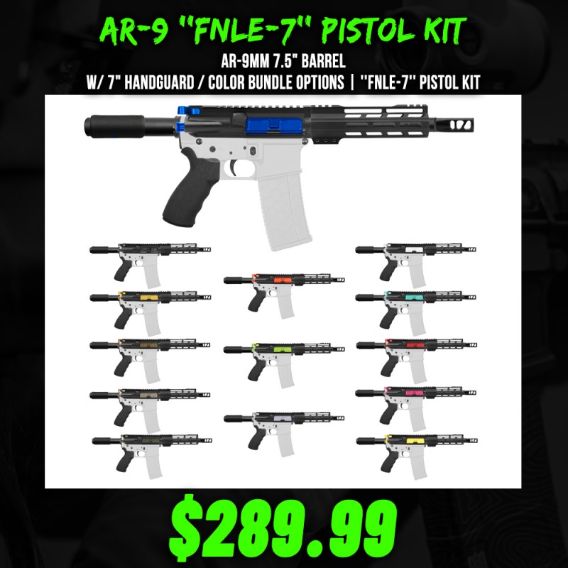 AR-9mm 7.5" Barrel W/ 7" Handguard / Color Bundle Options | ''FNLE-7'' Pistol Kit