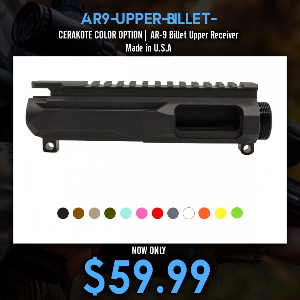 CERAKOTE COLOR OPTION| AR-9 Billet Upper Receiver | Made in U.S.A