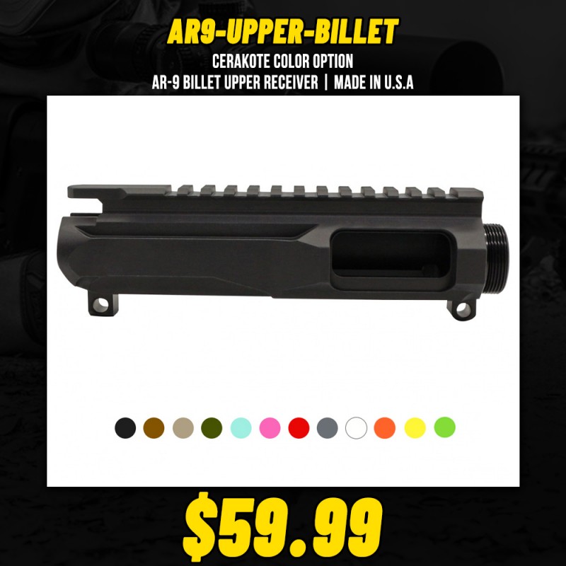CERAKOTE COLOR OPTION| AR-9 Billet Upper Receiver | Made in U.S.A CERAKOTE COLOR OPTION| AR-9 Billet Upper Receiver | Made in U.S.A