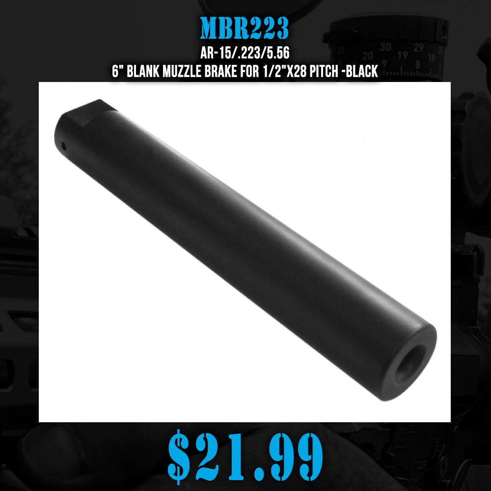 AR-15/.223/5.56 6" Blank Muzzle Brake for 1/2"x28 Pitch -Black AR-15/.223/5.56 6" Blank Muzzle Brake for 1/2"x28 Pitch -Black