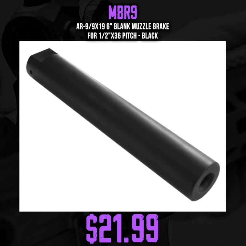 AR-9/9x19 6" Blank Muzzle Brake for 1/2"x36 Pitch -Black