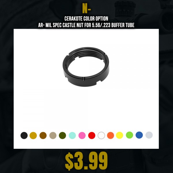 CERAKOTE COLOR OPTION | AR- Mil Spec Castle Nut For 5.56/.223 Buffer Tube