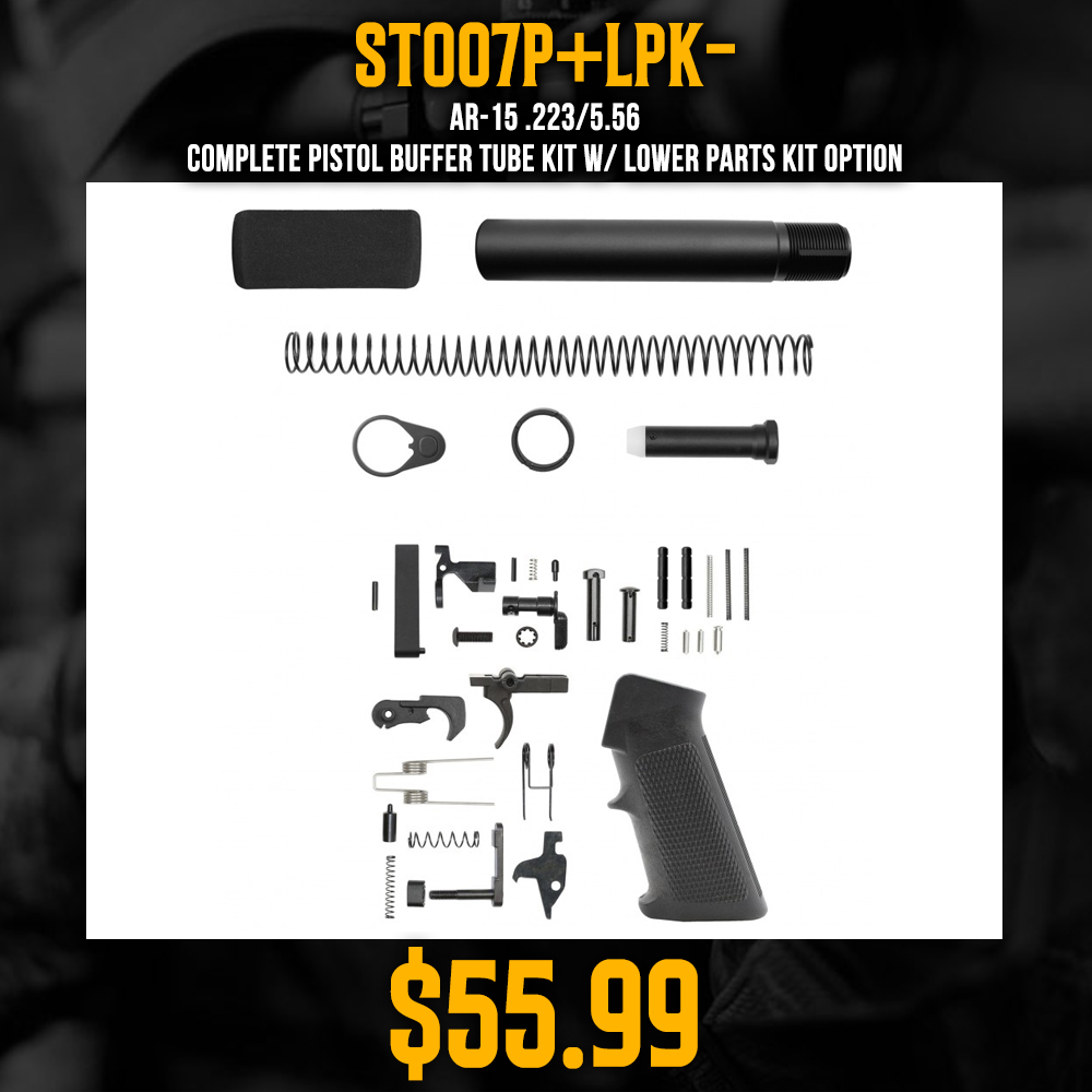 AR-15 .223/5.56 Complete Pistol Buffer Tube Kit W/ Lower Parts Kit Option AR-15 .223/5.56 Complete Pistol Buffer Tube Kit W/ Lower Parts Kit Option