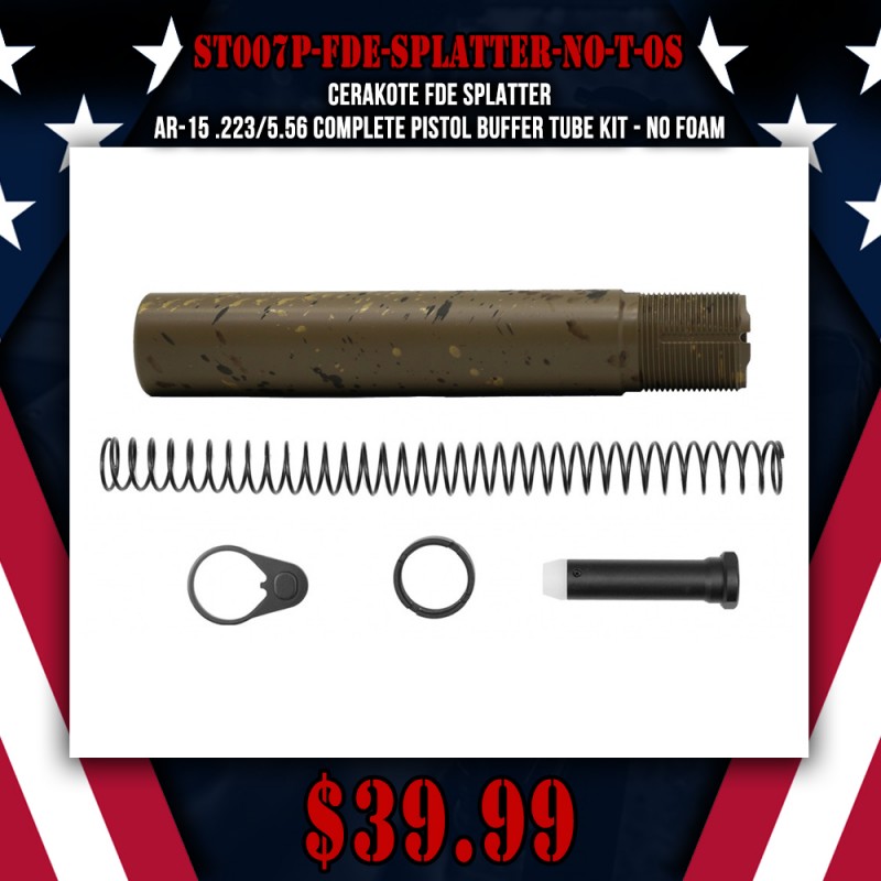 CERAKOTE FDE SPLATTER | AR-15 .223/5.56 Complete Pistol Buffer Tube Kit - No Foam CERAKOTE FDE SPLATTER | AR-15 .223/5.56 Complete Pistol Buffer Tube Kit - No Foam
