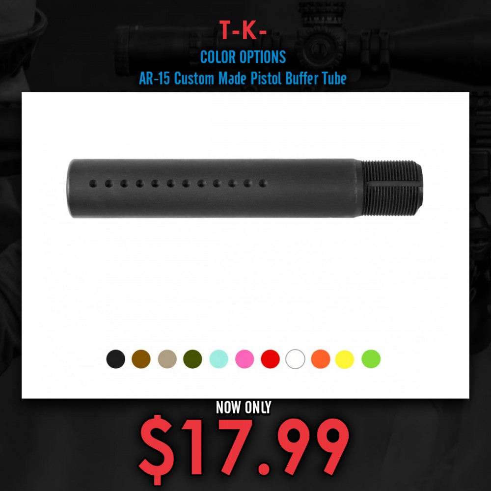 COLOR OPTIONS| AR-15 Custom Made Pistol Buffer Tube