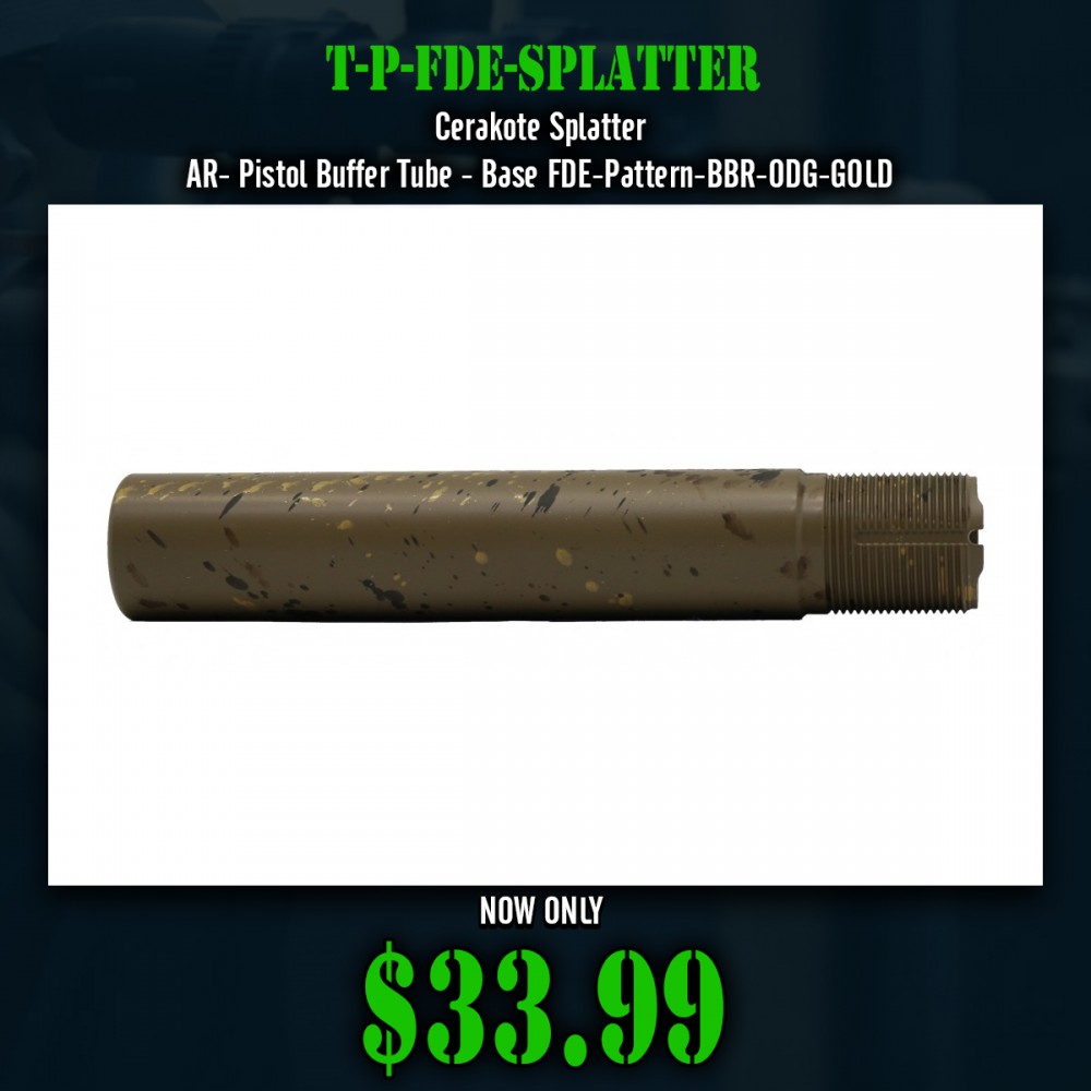 Cerakote Splatter| AR- Pistol Buffer Tube - Base FDE-Pattern-BBR-ODG-GOLD