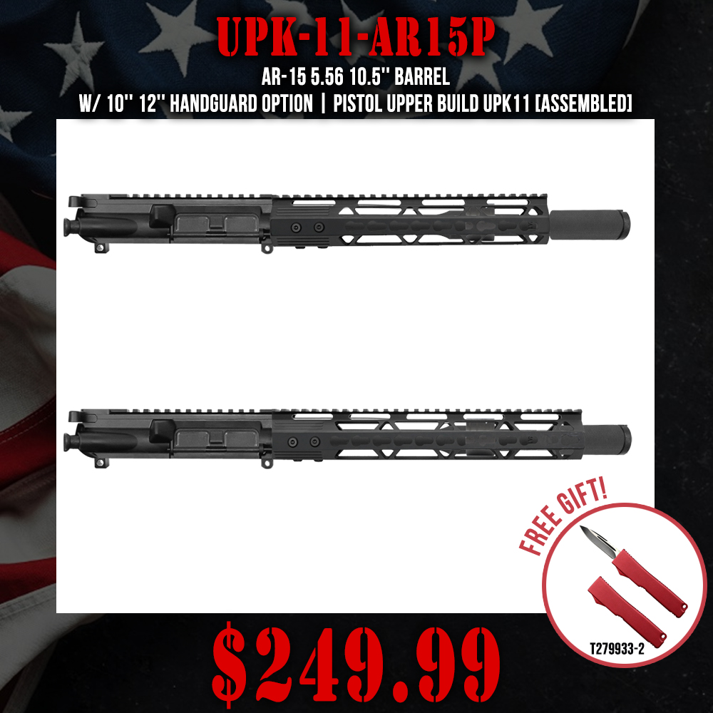 AR-15 5.56 10.5'' Barrel W/ 10'' 12'' Handguard option | Pistol Upper Build UPK11 [ASSEMBLED]