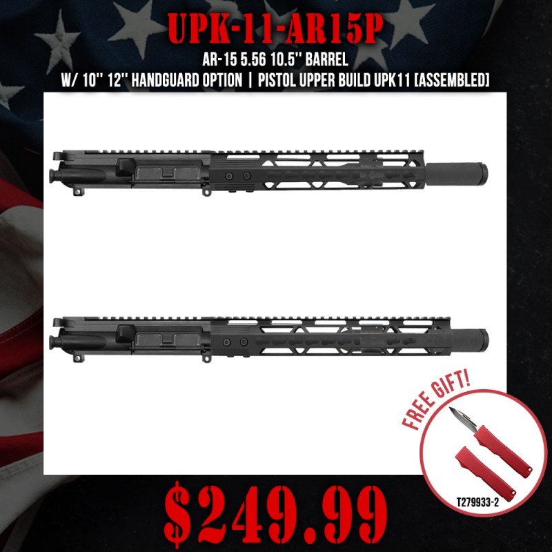 AR-15 5.56 10.5'' Barrel W/ 10'' 12'' Handguard option | Pistol Upper Build UPK11 [ASSEMBLED]