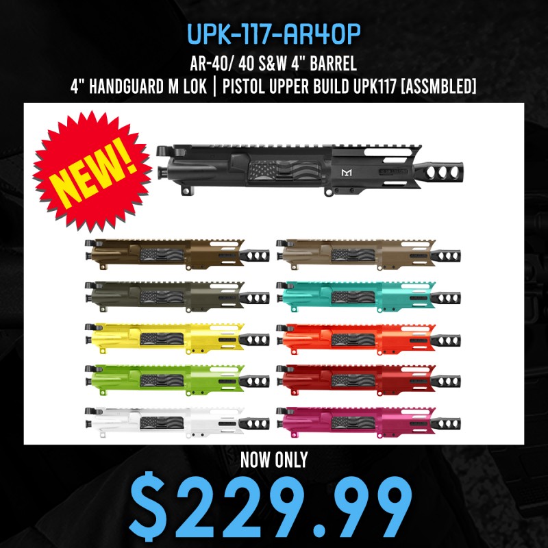 AR-40/ 40 S&W 4" Barrel 4" Handguard M Lok | PISTOL UPPER BUILD UPK117 [ASSMBLED]