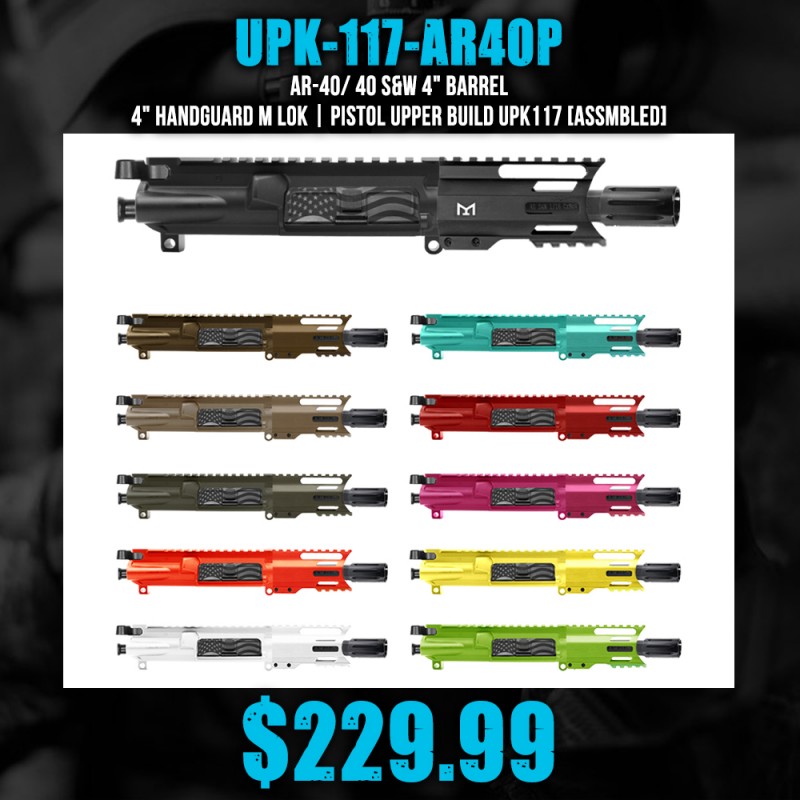 AR-40/ 40 S&W 4" Barrel 4" Handguard M Lok | PISTOL UPPER BUILD UPK117 [ASSMBLED]