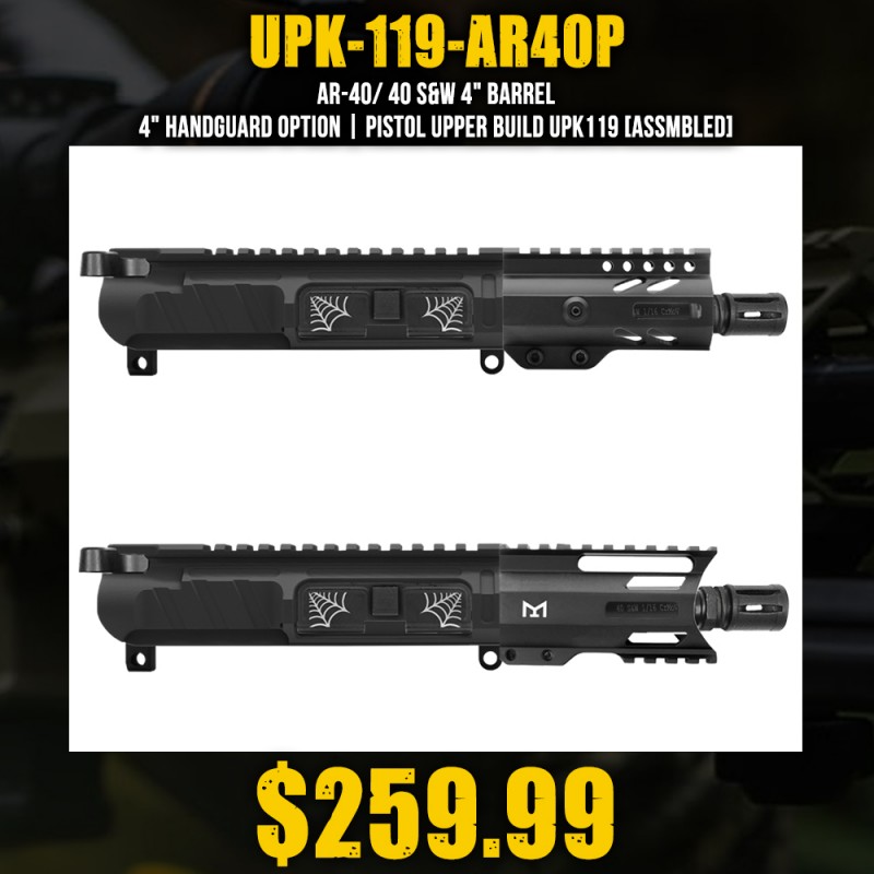 AR-40/ 40 S&W 4" Barrel 4" Handguard Option | PISTOL UPPER BUILD UPK119 [ASSMBLED]
