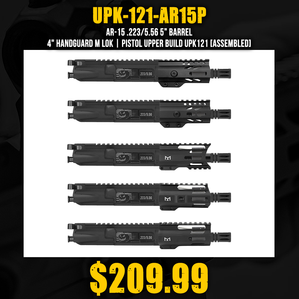 AR-15 .223/5.56 5" Barrel 4" Handguard M Lok| PISTOL UPPER BUILD UPK121 [ASSEMBLED]