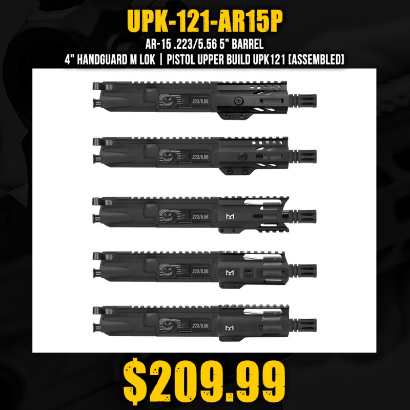 AR-15 .223/5.56 5" Barrel 4" Handguard M Lok| PISTOL UPPER BUILD UPK121 [ASSEMBLED]