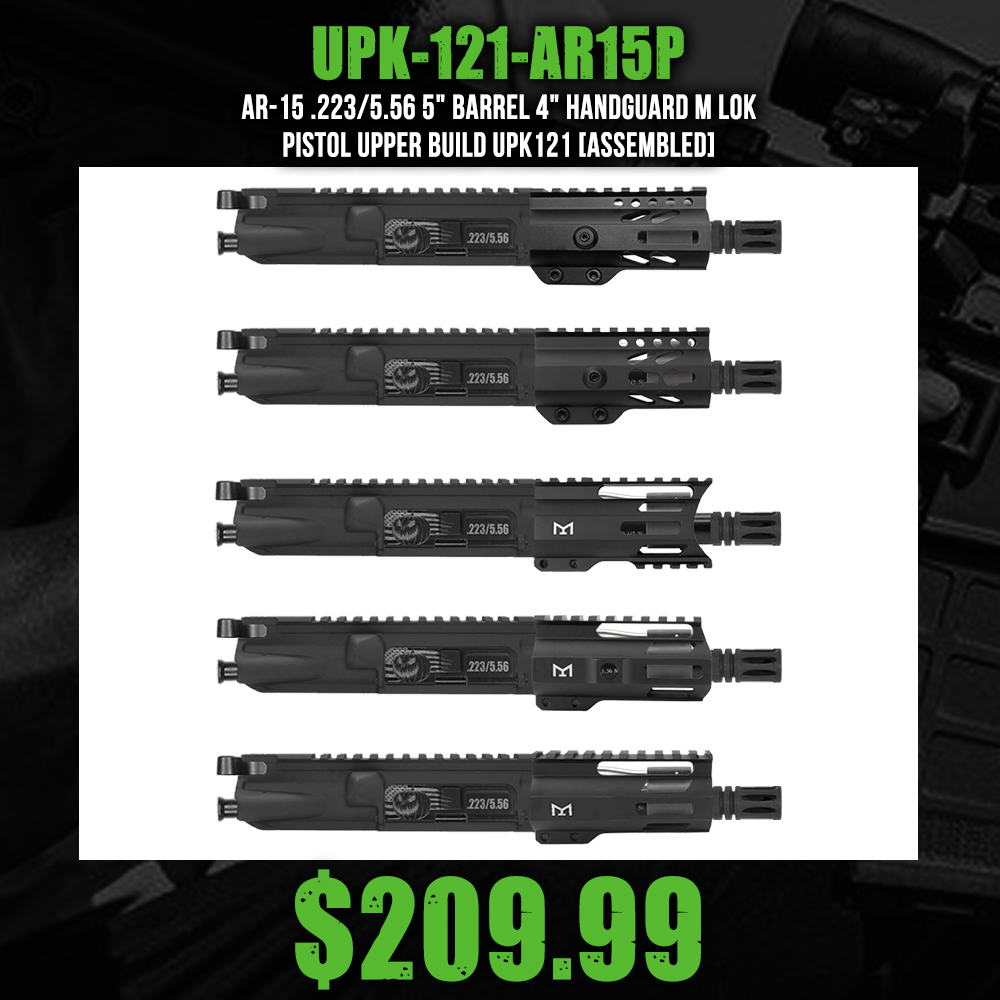 AR-15 .223/5.56 5" Barrel 4" Handguard M Lok| PISTOL UPPER BUILD UPK121 [ASSEMBLED]