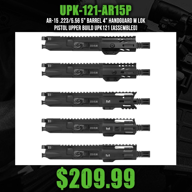AR-15 .223/5.56 5" Barrel 4" Handguard M Lok| PISTOL UPPER BUILD UPK121 [ASSEMBLED]