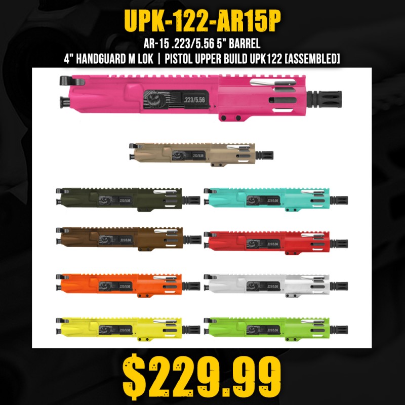 AR-15 .223/5.56 5" Barrel 4" Handguard M Lok| PISTOL UPPER BUILD UPK122 [ASSEMBLED]