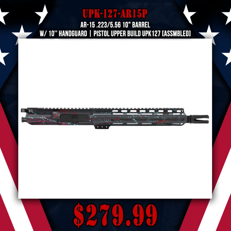 AR-15 .223/5.56 10" Barrel  W/ 10'' Handguard |PISTOL UPPER BUILD UPK127 [ASSMBLED]