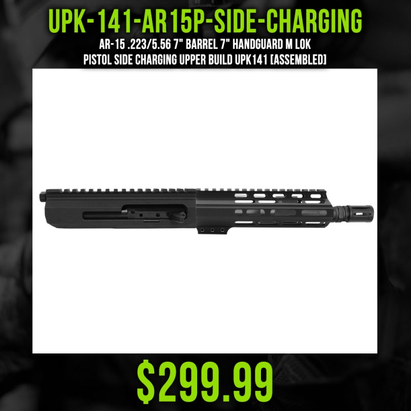 AR-15 .223/5.56 7" Barrel 7" Handguard M Lok| PISTOL SIDE CHARGING UPPER BUILD UPK141 [ASSEMBLED]