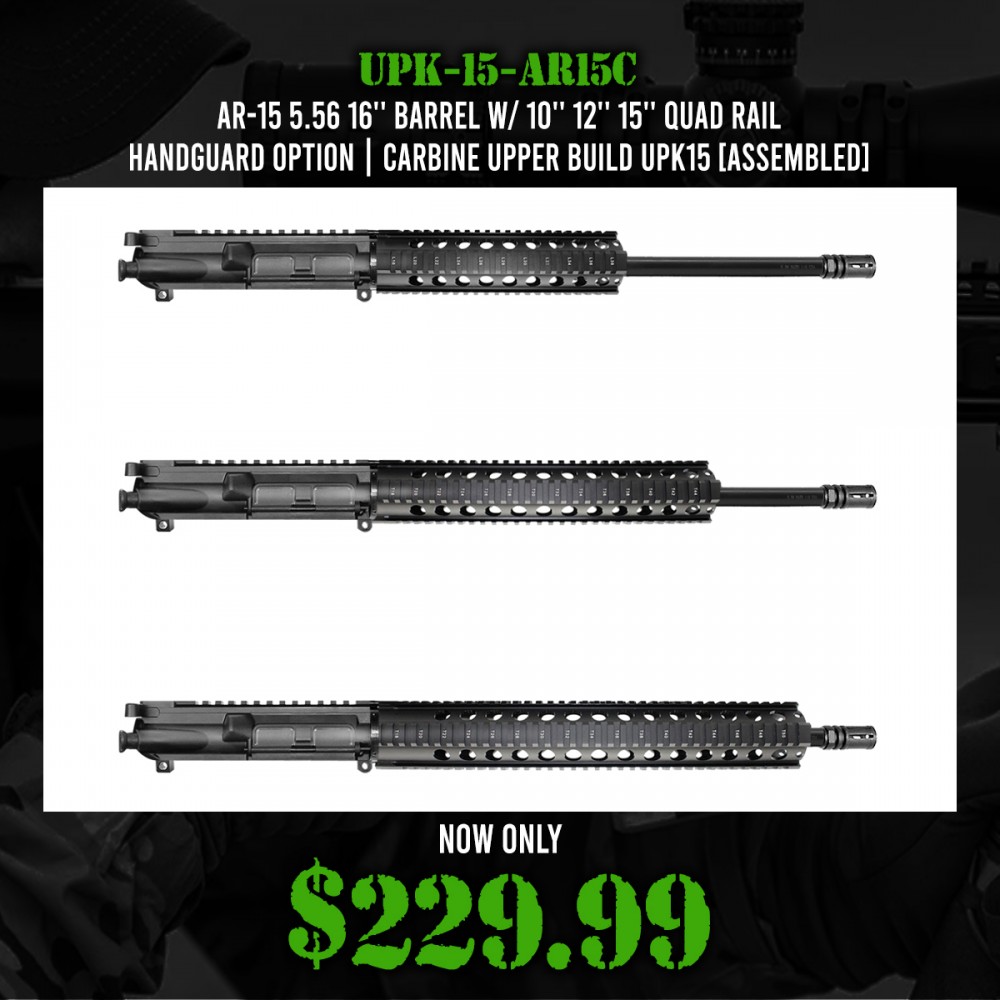 AR-15 5.56 16'' Barrel W/ 10'' 12'' 15'' Quad Rail Handguard option | Carbine Upper Build UPK15 [ASSEMBLED]