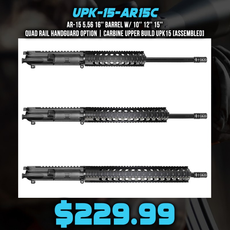 AR-15 5.56 16'' Barrel W/ 10'' 12'' 15'' Quad Rail Handguard option | Carbine Upper Build UPK15 [ASSEMBLED]